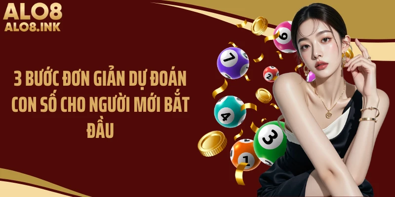 3 bước đơn giản dự đoán con số cho người mới bắt đầu