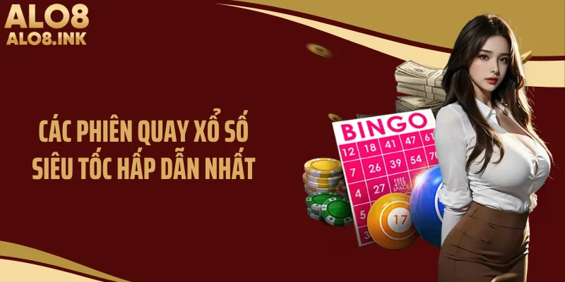 Các phiên quay xổ số siêu tốc hấp dẫn nhất