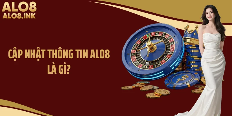 Cập nhật thông tin ALO8 là gì