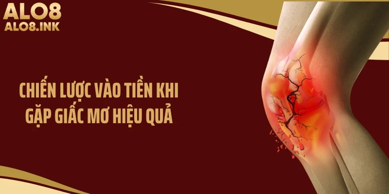 Chiến lược vào tiền khi gặp giấc mơ hiệu quả