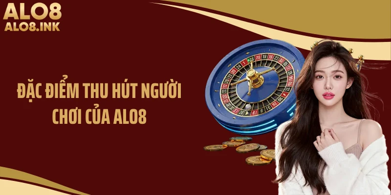 Đặc điểm thu hút người chơi của ALO8