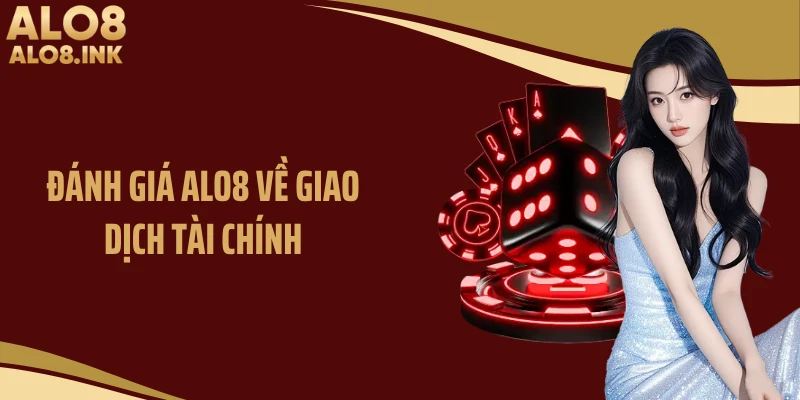 Đánh giá ALO8 về giao dịch tài chính