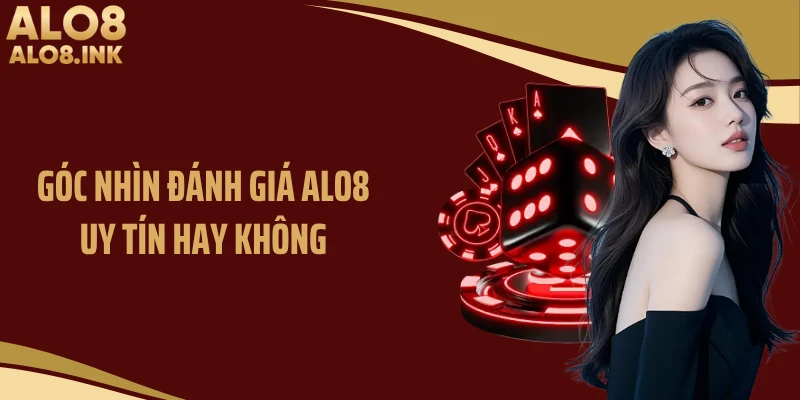 Góc nhìn đánh giá ALO8 uy tín hay không