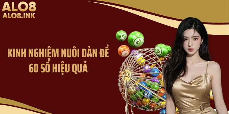 Kinh nghiệm nuôi dàn đề 60 số hiệu quả