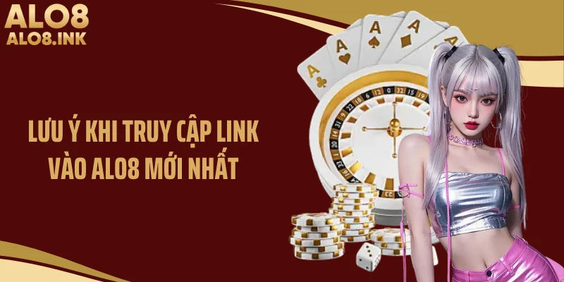 Lưu ý khi truy cập link vào ALO8 mới nhất