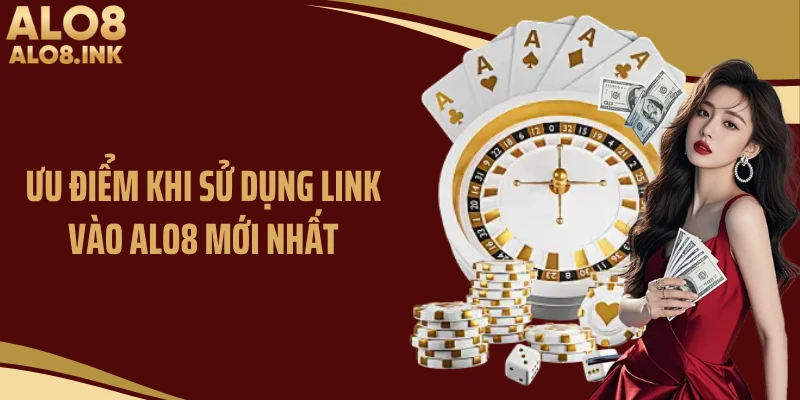 Ưu điểm khi sử dụng link vào ALO8 mới nhất