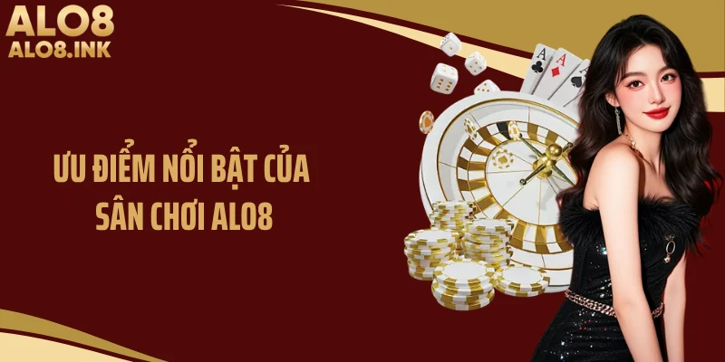 Ưu điểm nổi bật của sân chơi ALO8