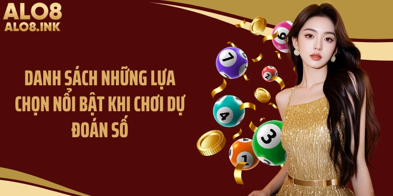 Danh sách những lựa chọn nổi bật khi chơi dự đoán số