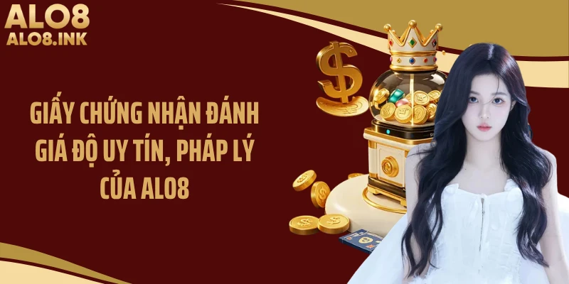 Giấy chứng nhận đánh giá độ uy tín, pháp lý của ALO8