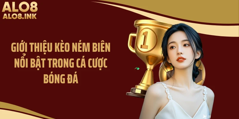 Giới thiệu kèo ném biên nổi bật trong cá cược bóng đá