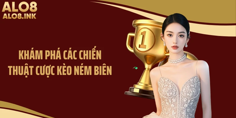 Khám phá các chiến thuật cược kèo ném biên
