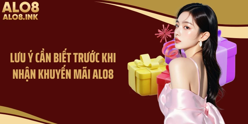 Lưu ý cần biết trước khi nhận khuyến mãi ALO8