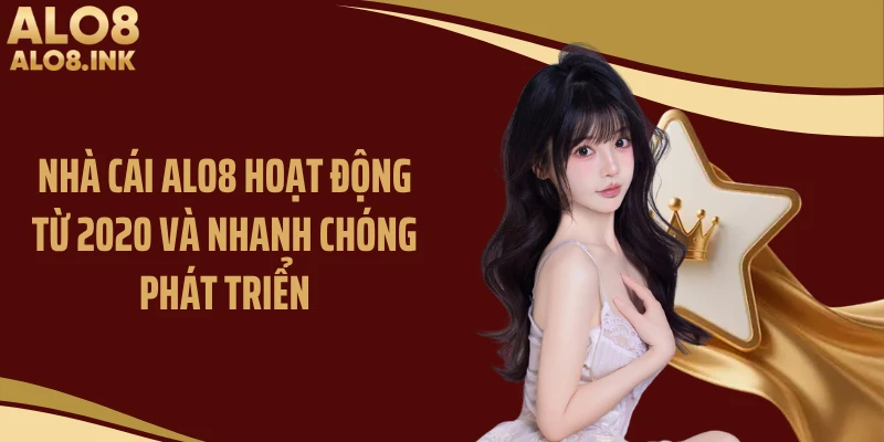 Nhà cái ALO8 hoạt động từ 2020 và nhanh chóng phát triển