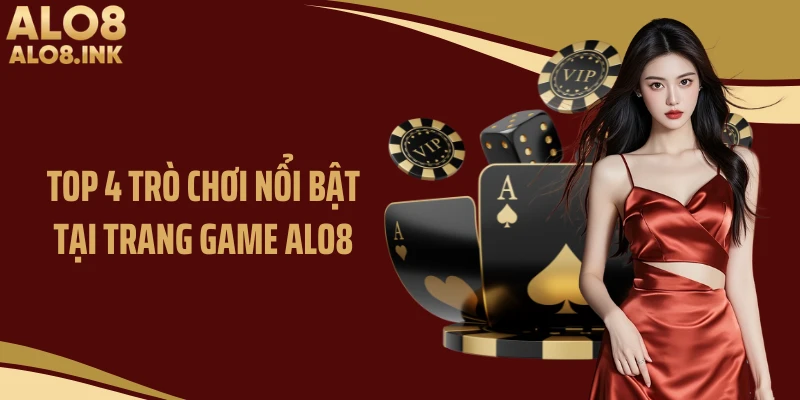 Top 4 trò chơi nổi bật tại trang game ALO8