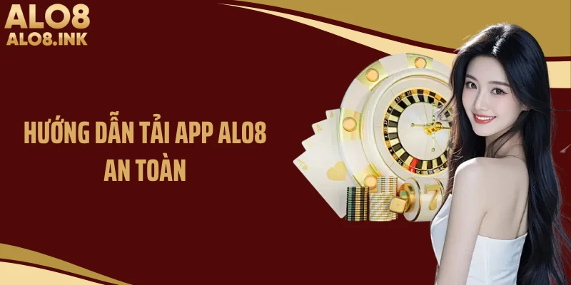 Hướng dẫn tải app ALO8 an toàn