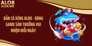 Bắn Cá Xèng ALO8 - Dòng Game Săn Thưởng Vui Nhộn Mỗi Ngày