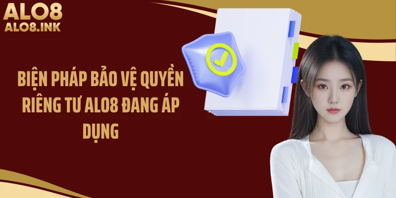 Biện pháp bảo vệ quyền riêng tư ALO8 đang áp dụng