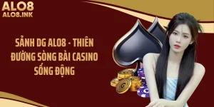 Sảnh DG ALO8 - Thiên Đường Sòng Bài Casino Sống Động