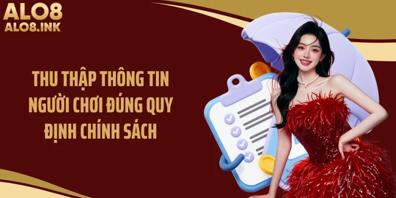 Thu thập thông tin người chơi đúng quy định chính sách